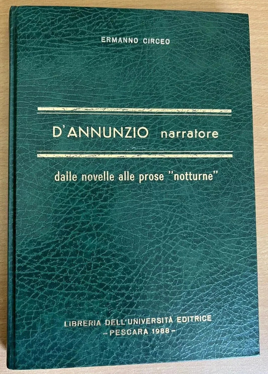 D'ANNUNZIO NARRATORE DALLE NOVELLE ALLE PROSE NOTTURNE PESCARA 1988 E. CIRCEO
