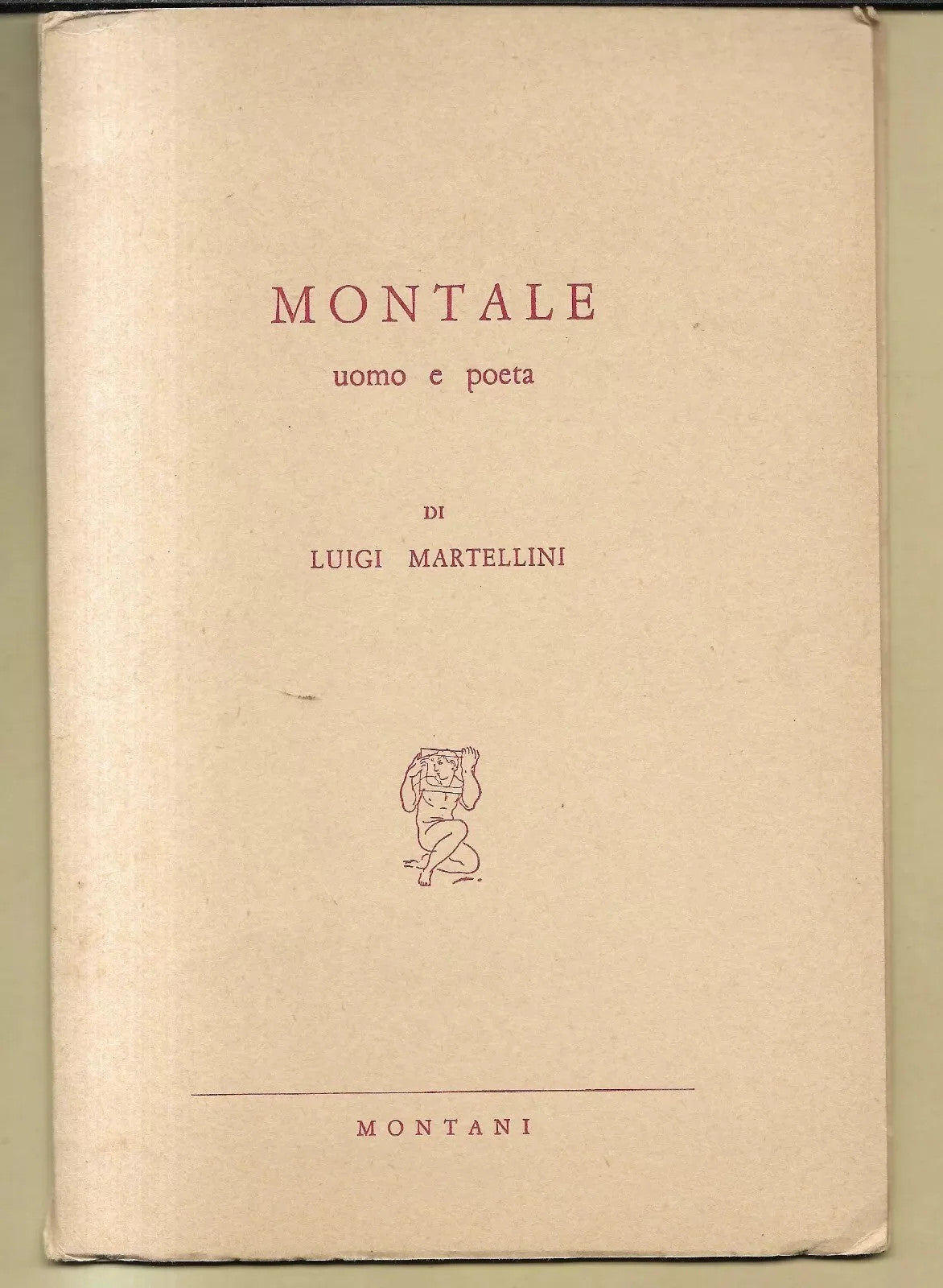 MONTALE UOMO E POETA DI LUIGI MARTELLINI, MONTANI EDITORE 1971 AUTOGRAFATO