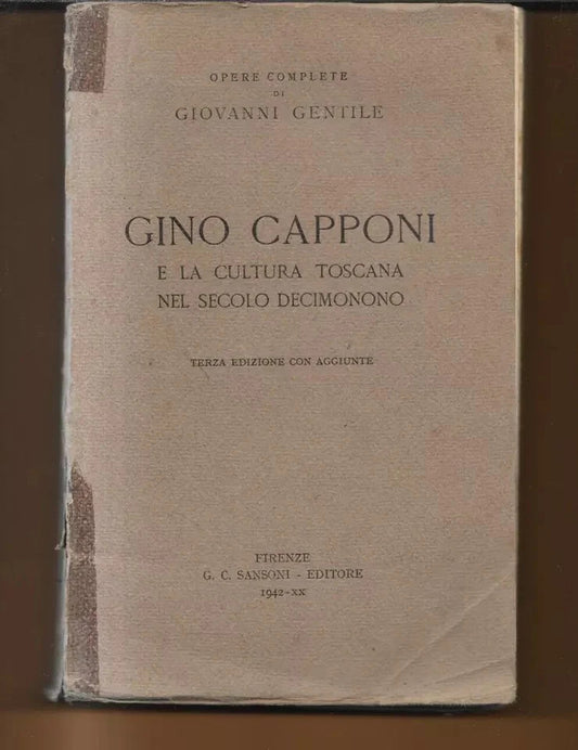 G. GENTILE GINO CAPPONI E LA CULTURA TOSCANA NEL SECOLO DECIMONONO SANSONI 1942