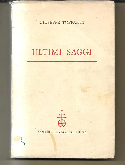 GIUSEPPE TOFFANIN ULTIMI SAGGI ZANICHELLI 1960 PRIMA EDIZIONE