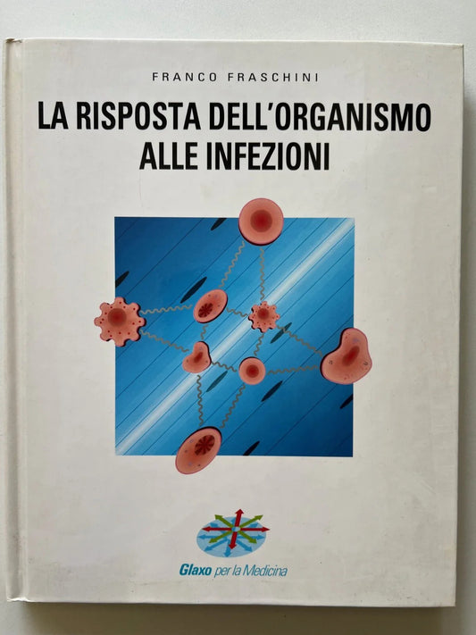 FRANCO FRASCHINI LA RISPOSTA DELL'ORGANISMO ALLE INFEZIONI INTRAMED GLAXO 1989