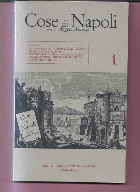 COSE DI NAPOLI 1 A CURA DI ANGELO MANNA BERISIO EDITORE 1978