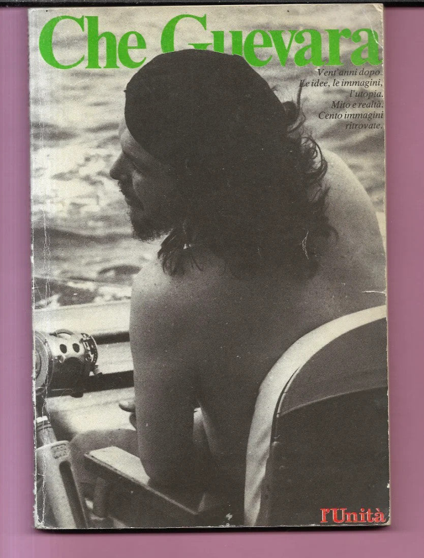 CHE GUEVARA A CURA DI G. BOSETTI, G. MONDOLFO, G. OLDRINI 1987 L'UNITA'