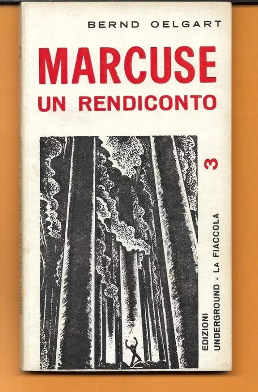 MARCUSE UN RENDICONTO , BERND OELGART EDIZIONI UNDERGROUND 1972