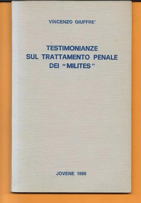VINCENZO GIUFFRE' TESTIMONIANZE SUL TRATTAMENTO PENALE DEI MILITES 1989 JOVENE