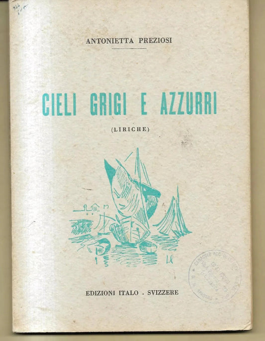 ANTONIETTA PREZIOSI CIELI GRIGI E AZZURRI LIRICHE AUTOGRAFATO 1959