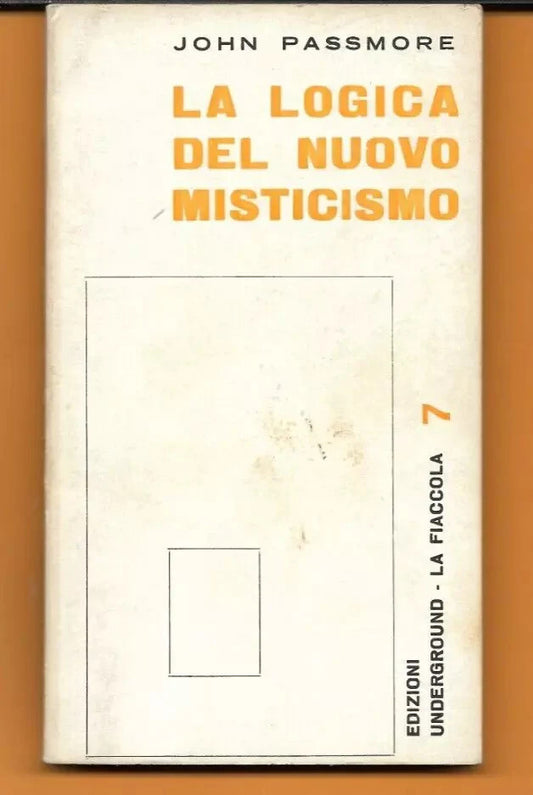 JOHN PASSMORE LA LOGICA DEL NUOVO MISTICISMO EDIZIONI UNDERGROUND 1972