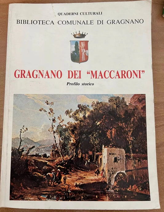 GRAGNANO DEI MACCARONI - PROFILO STORICO , 1983 BIBLIOTECA COMUNALE DI GRAGNANO