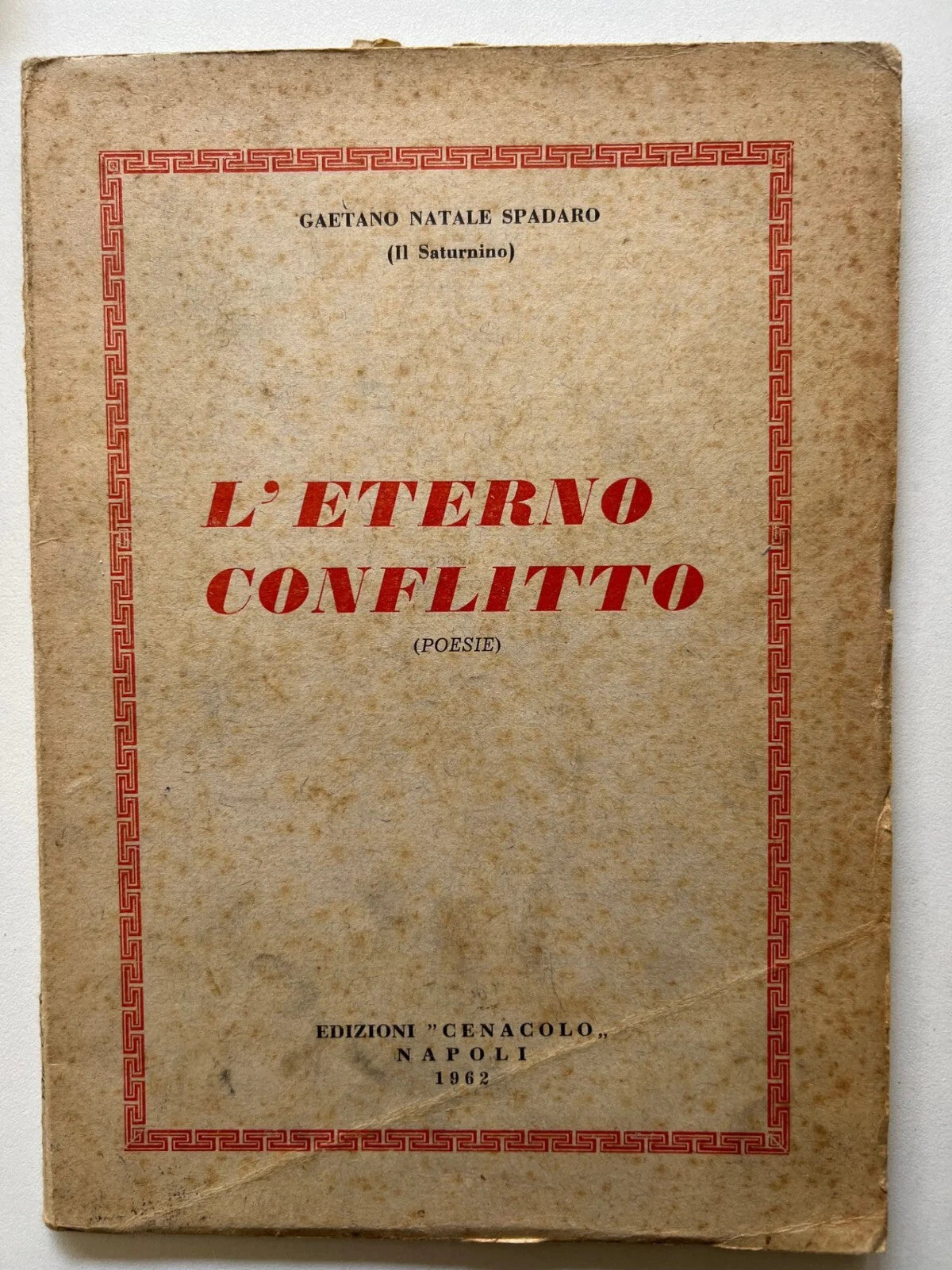 GAETANO NATALE SPADARO IL SATURNINO L'ETERNO CONFLITTO, POESIE ED. CENACOLO 1962