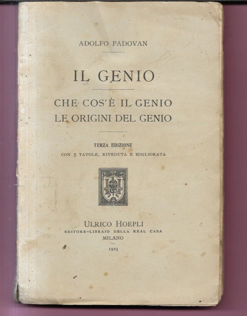 IL GENIO - CHE COS'E' IL GENIO - LE ORIGINI DEL GENIO A. PADOVAN 1923 HOEPLI