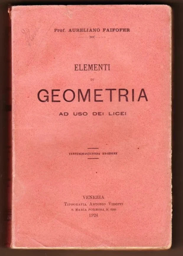 ELEMENTI DI GEOMETRIA AURELIANO FAIFOER VENEZIA 1924 TIP. ANTONIO VIDOTTI