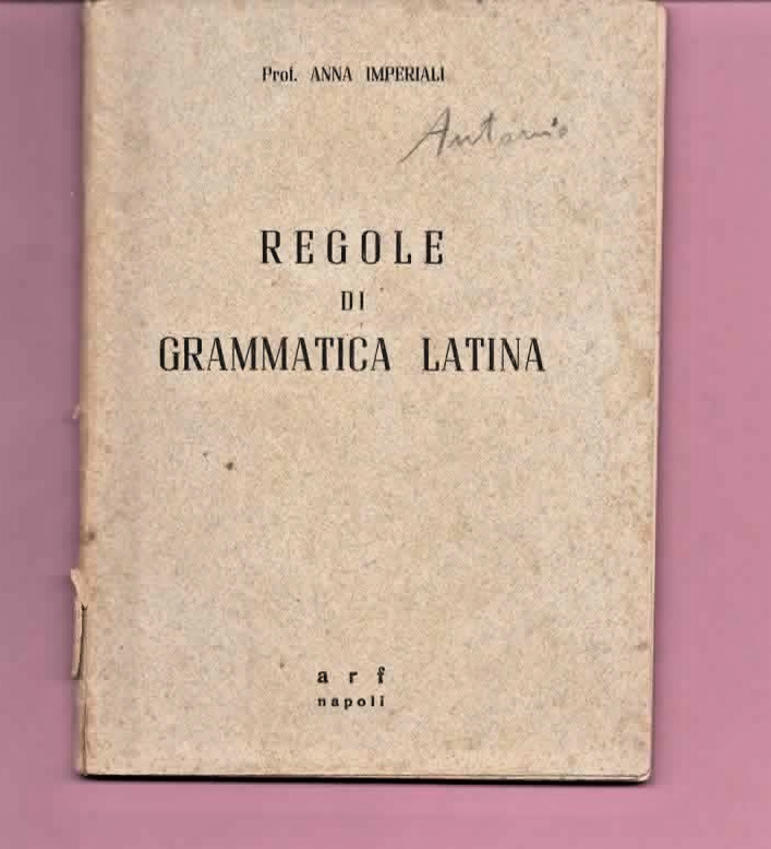REGOLE DI GRAMMATICA LATINA PROF. ANNA IMPERIALI 1930 ARF NAPOLI