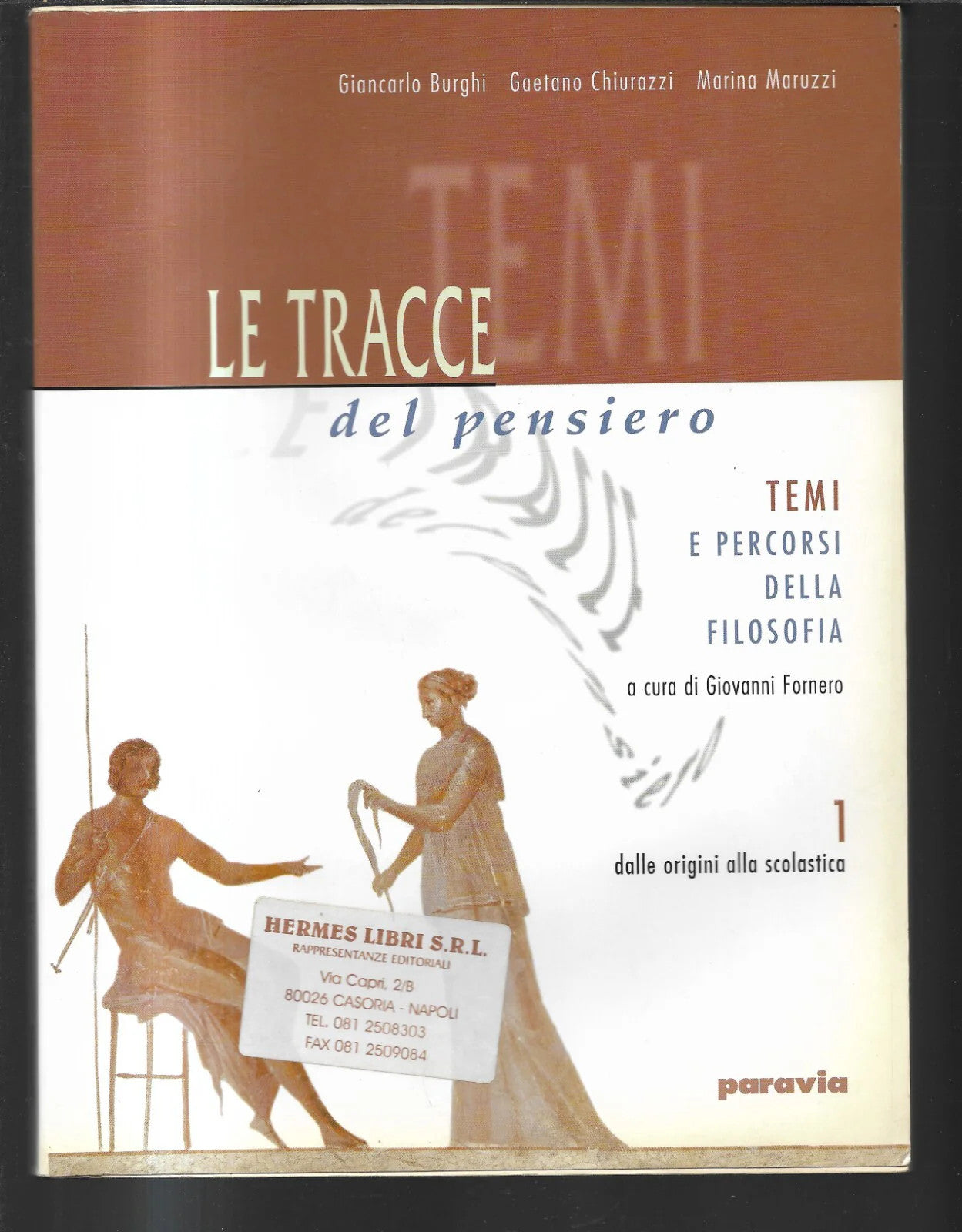 TEMI E PERCORSI DELLA FILOSOFIA 1 DALLE ORIGINI ALLA SCOLASTICA G. FORNERO