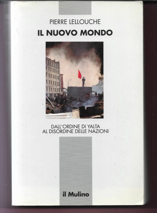 P. LELLOUCHE IL NUOVO MONDO DALL'ORDINE DI YALTA AL DISORDINE DELLE NAZIONI