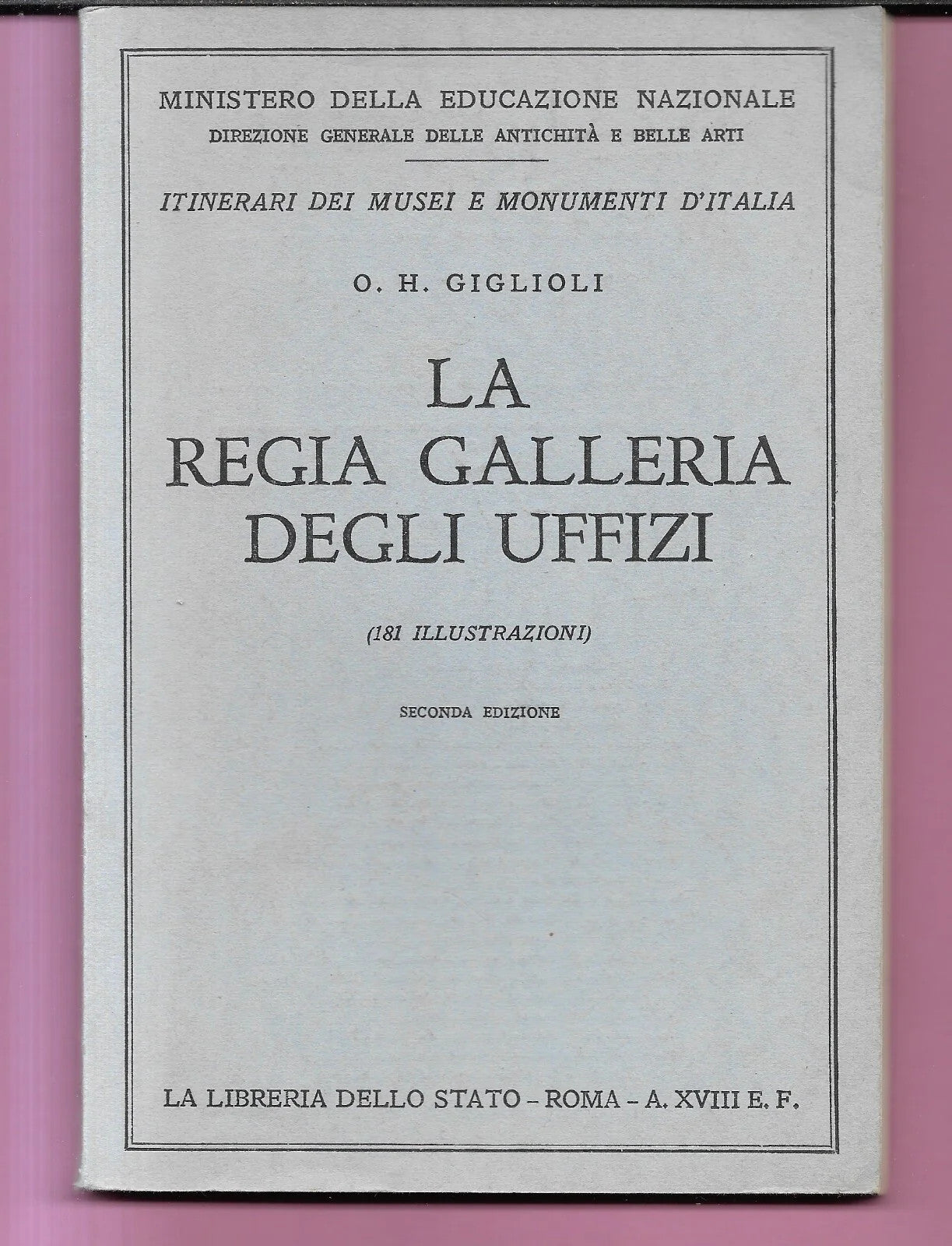 GIGLIOLI LA REGIA GALLERIA DEGLI UFFIZI 1940 LIBRERIA DELLO STATO
