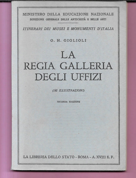GIGLIOLI LA REGIA GALLERIA DEGLI UFFIZI 1940 LIBRERIA DELLO STATO