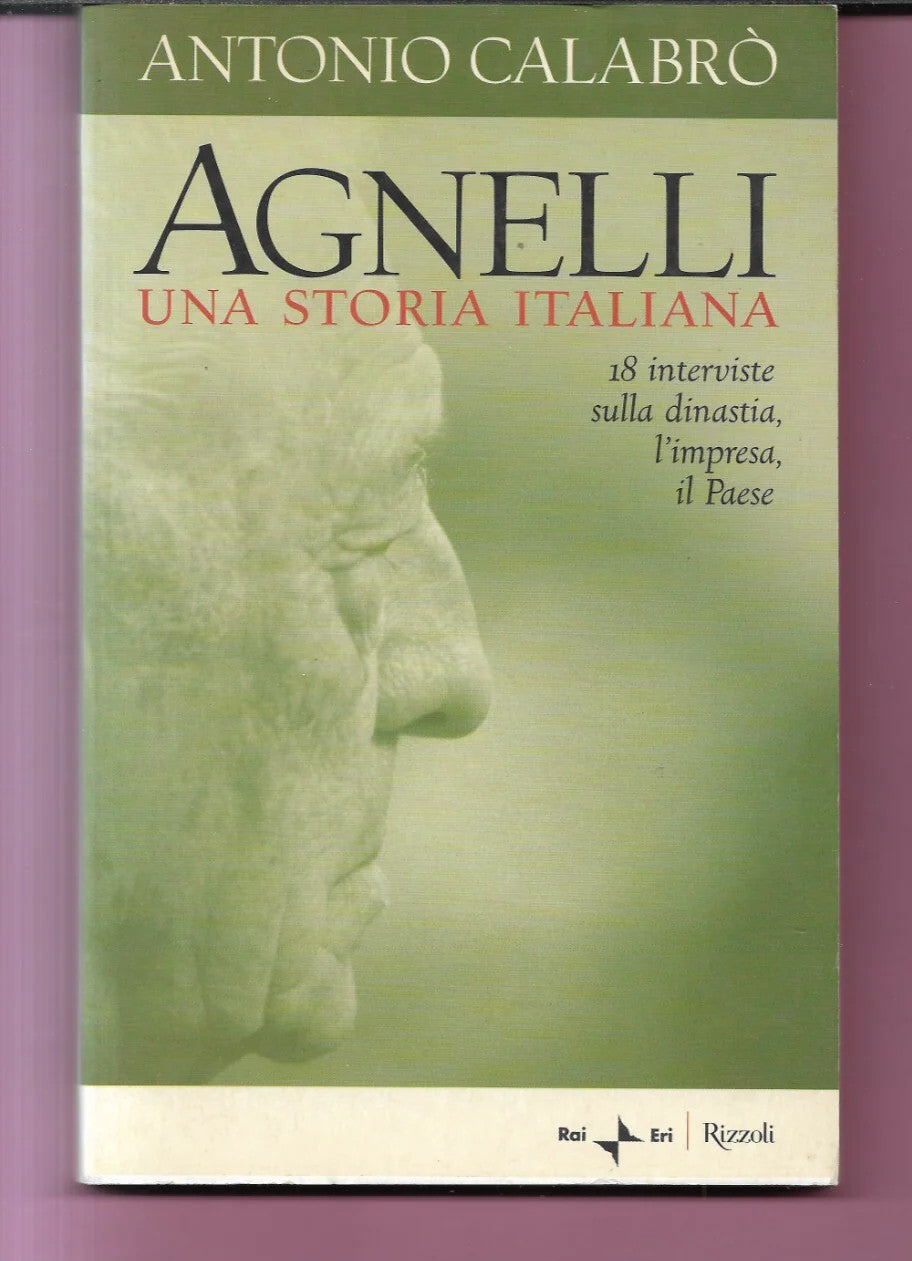 AGNELLI UNA STORIA ITALIANA ANTONIO CALABRO' RAI ERI RIZZOLI 2004
