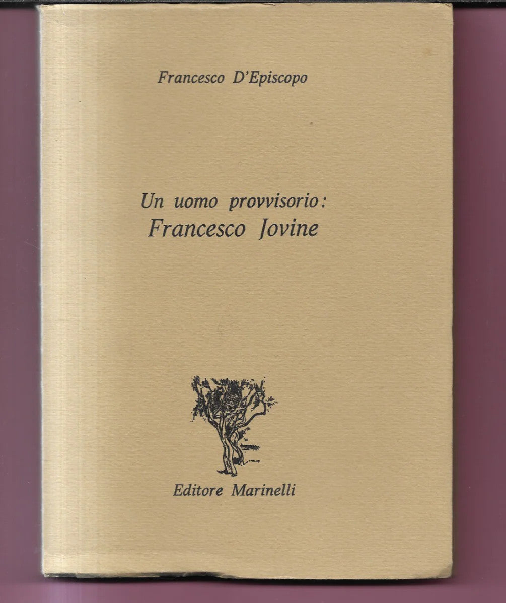 UN UOMO PROVVISORIO FRANCESCO JOVINE DI F. D'EPISCOPO 1982 MARINELLI EDITORE