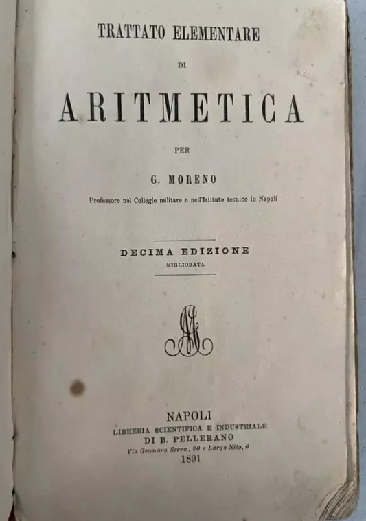 TRATTATO ELEMENTARE DI ARITMETICA di G. Moreno, 1891, Napoli Pellerano editore