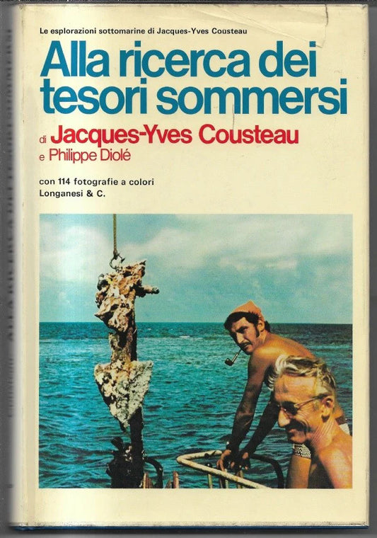 ALLA RICERCA DEI TESORI SOMMERSI J. I. COUSTEAU - P. DIOLE' 1971 LONGANESI