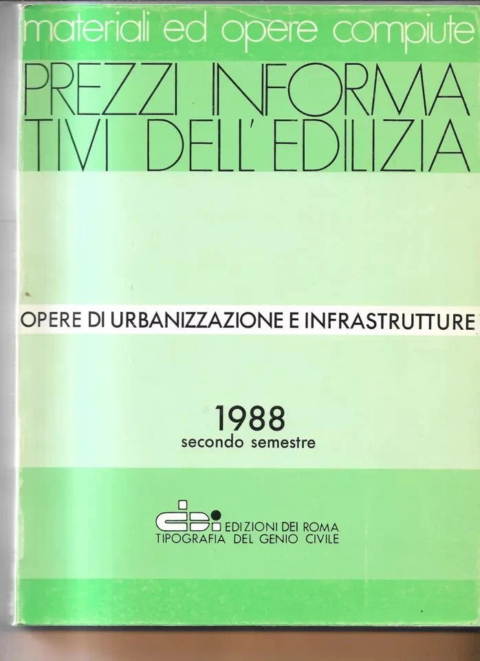 PREZZI INFORMATIVI DELL'EDILIZIA OPERE DI URBANIZZAZIONE E INFRASTRUTTURE 1988