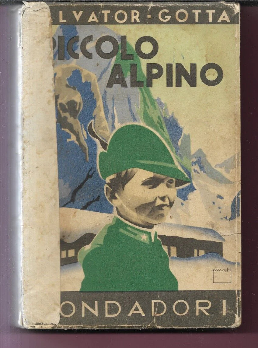 SALVATOR GOTTA IL PICCOLO ALPINO , MONDADORI 1938 ILLUSTRATO DA PINOCHI