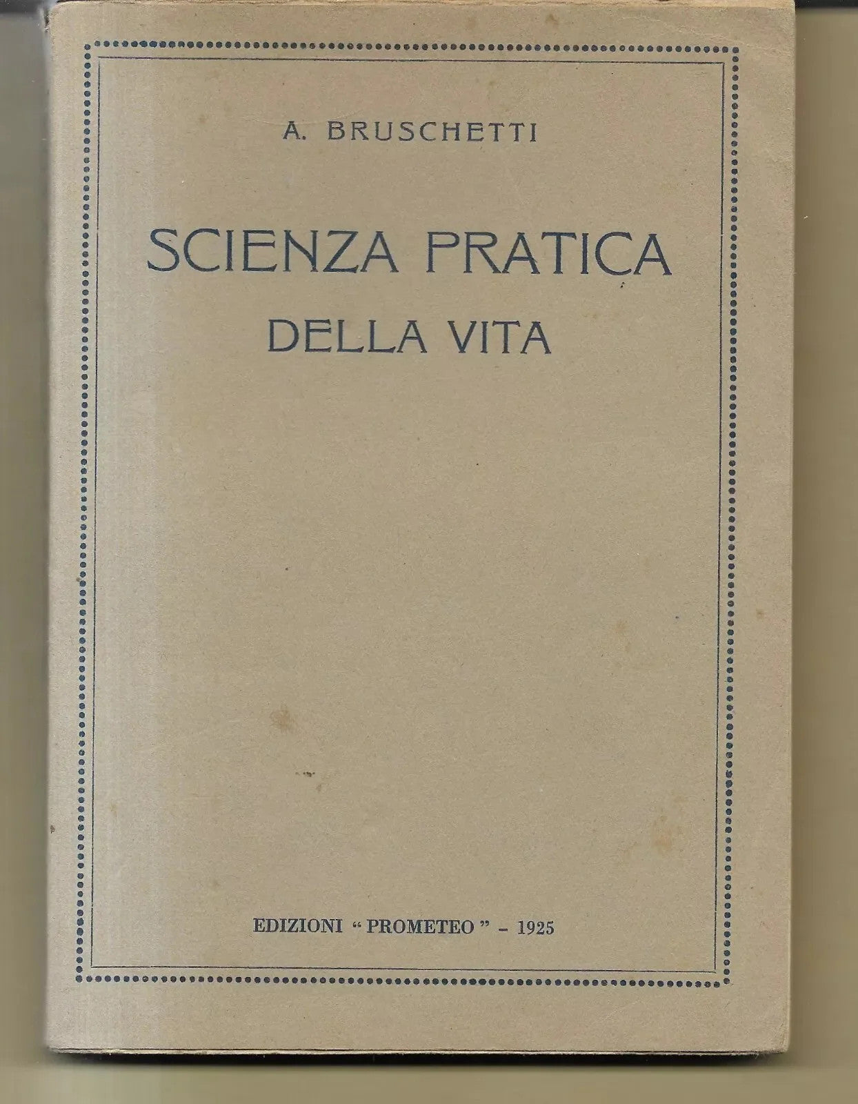 TEOSOFIA A. BRUSCHETTI SCIENZA PRATICA DELLA VITA EDIZIONI PROMETEO 1925
