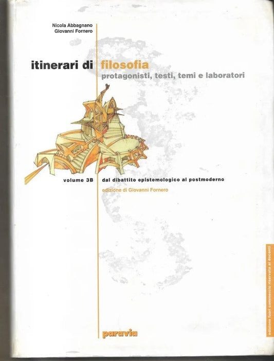 ITINERARI DI FILOSOFIA - 3B - DAL DIBATTITO EPISTEMOLOGICO Abbagnano - Fornero