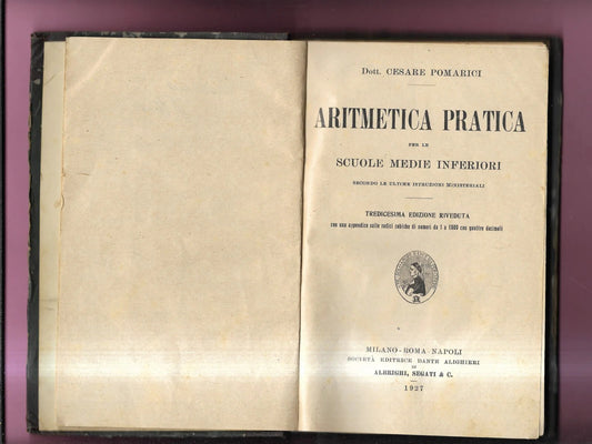 ARITMETICA PRATICA OTT. CESARE POMARICI 1927 SOC. EDITRICE DANTE ALIGHIERI