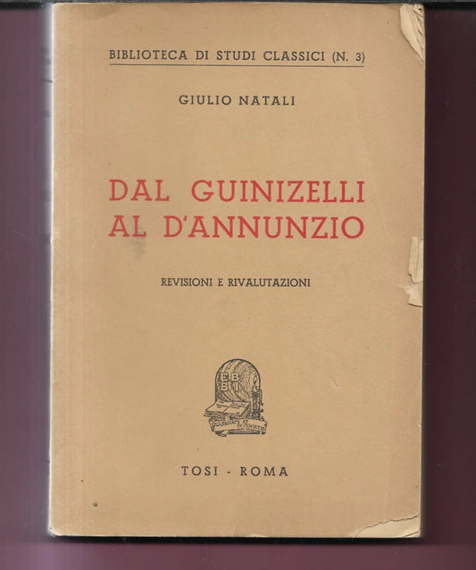 DAL GUINIZELLI AL D'ANNUNZIO REVISIONI E RIVALUTAZIONI, GIULIO NATALI 1942 TOSI