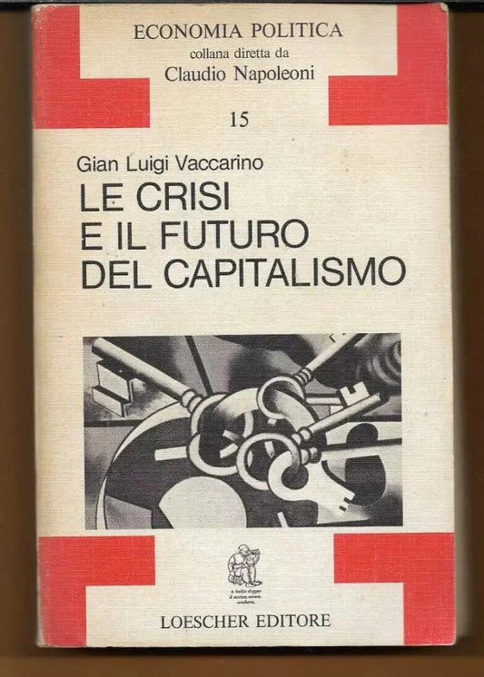 VACCARINO LE CRISI E IL FUTURO DEL CAPITALISMO 1982 LOESCHER EDITORE