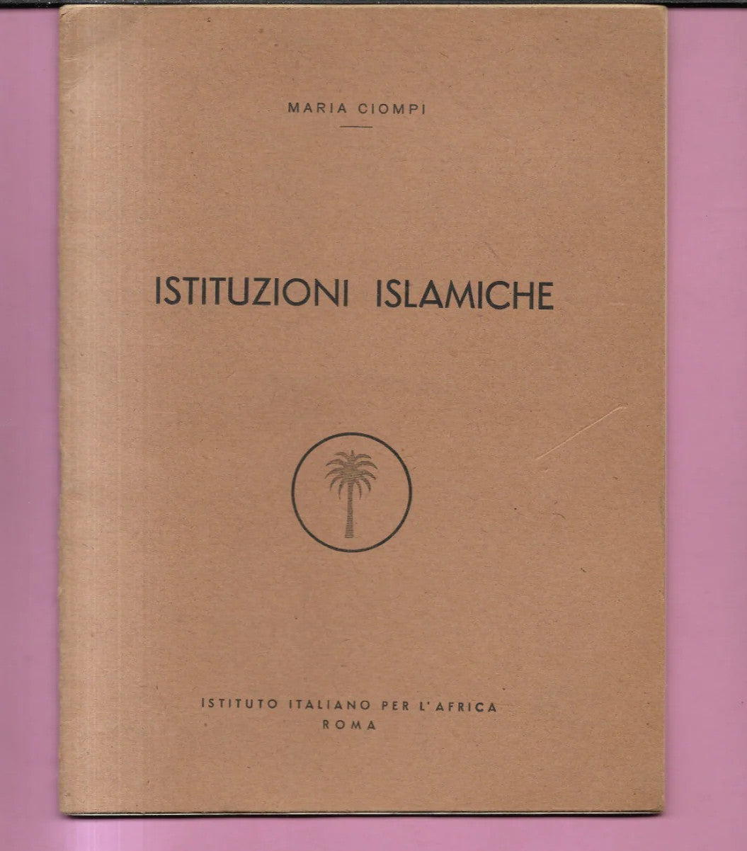 ISTITUZIONI ISLAMICHE MARIA CIOMPI 1955 ISTITUTO ITALIANO PER L'AFRICA ROMA
