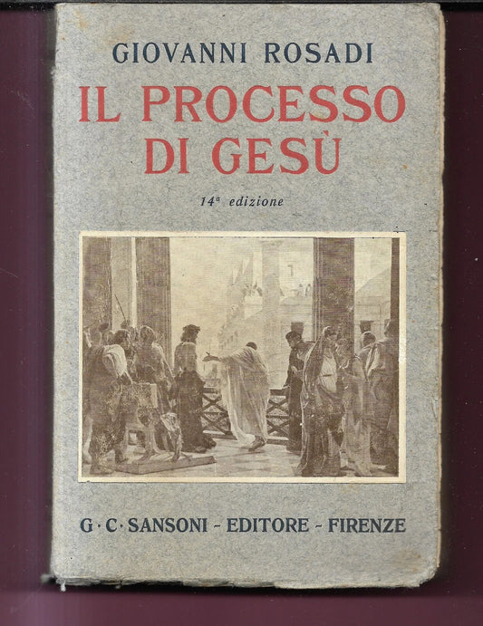 GIOVANNI ROSADI IL PROCESSO DI GESU' 1933 SANSONI EDITORE