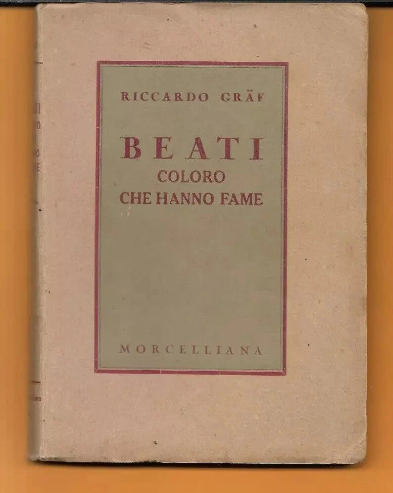 RICCARDO GRAF BEATI COLORO CHE HANNO FAME MORCELLIANA 1947