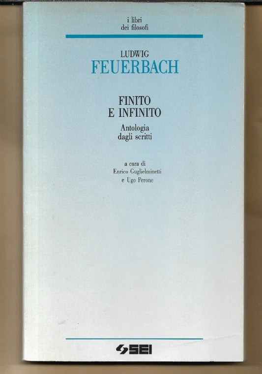 FINITO E INFINITO ANTOLOGIA DAGLI SCRITTI di Ludwig Feuerbach, 1992, Sei
