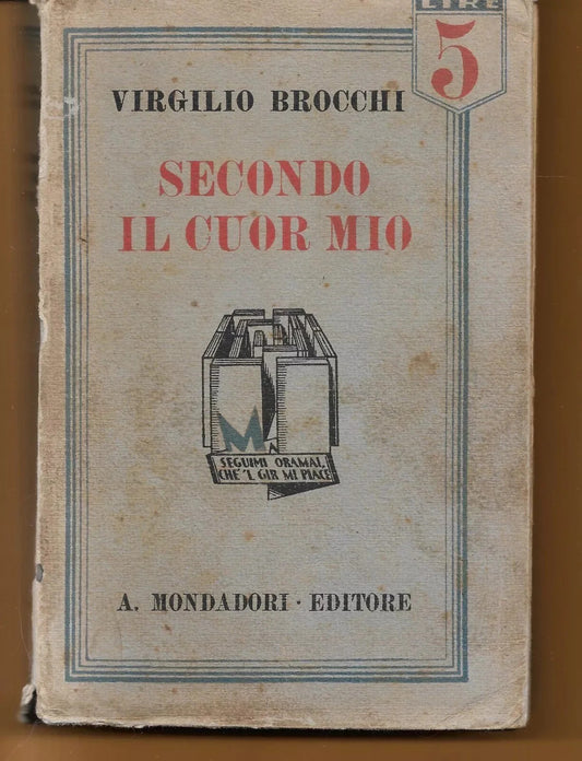 SECONDO IL CUOR MIO Virgilio Brocchi, 1930, A. Mondadori Editore