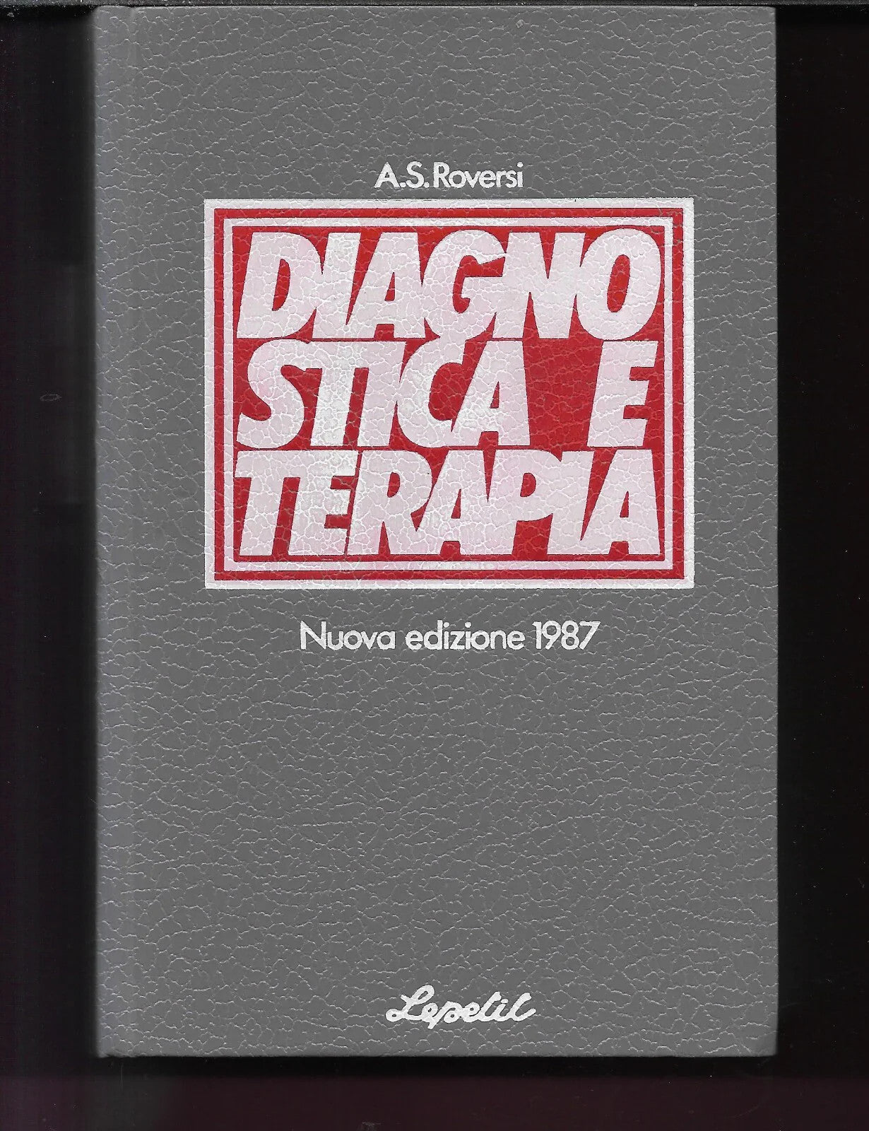 A.S. ROVERSI DIAGNOSTICA E TERAPIA EDIZIONE 1987 LEPETIT