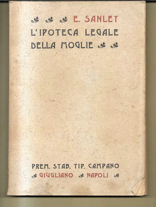 L'IPOTECA LEGALE DELLA MOGLIE EMILIO SANLEY 1910 NAPOLI GIUGLIANO