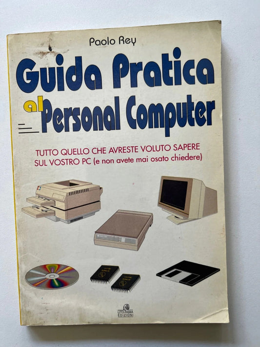PAOLO REY GUIDA PRATICA AL PERSONAL COMPUTER LITO RAMA EDIZIONI 2000
