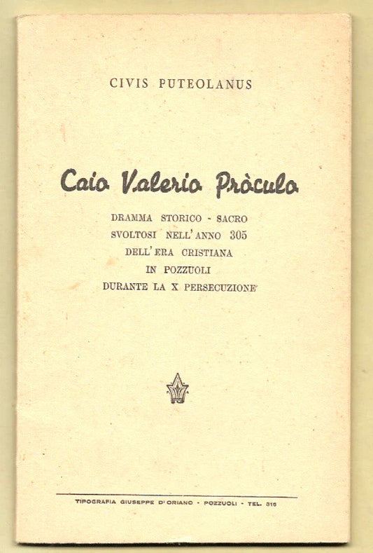 CIVIS PUTEOLANIS CAIO VALERIO PROCULO DRAMMA STORICO SACRO DELL’ANNO 305 POZZUOL
