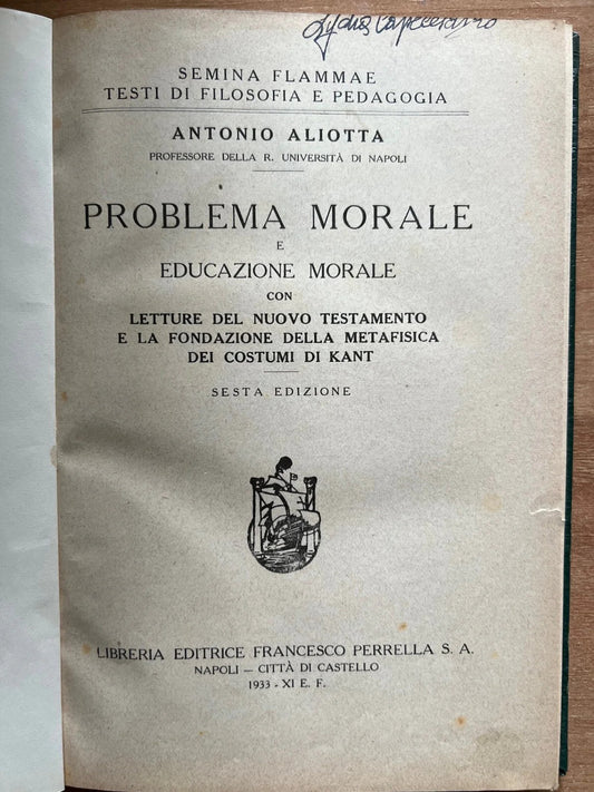 Antonio Aliotta Problema Morale e Educazione Morale, Ed. Francesco Perrella 1933