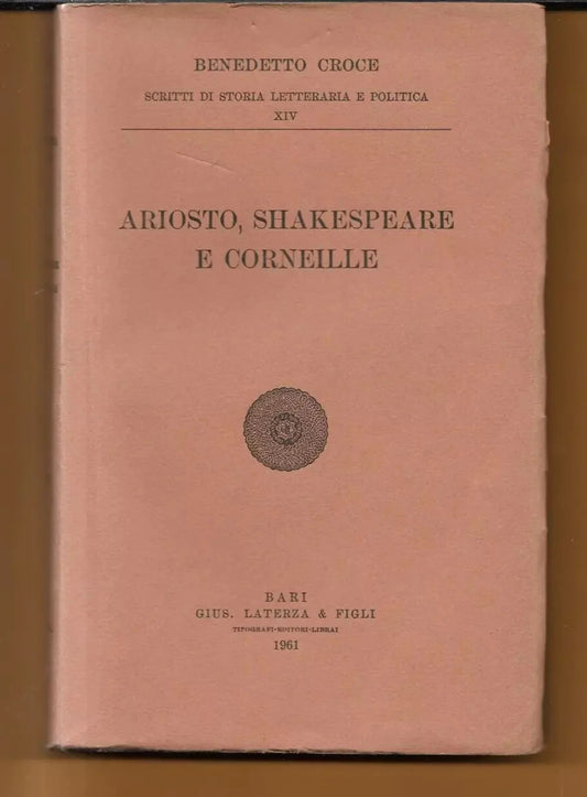 INTONSO BENEDETTO CROCE - ARIOSTO, SHAKESPEARE E CORNEILLE LATERZA 1961