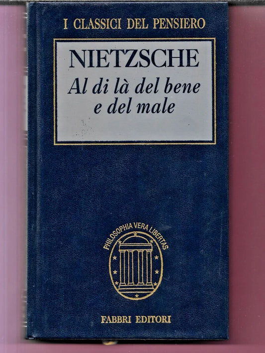 ALDILA' DEL BENE E DEL MALE NIETZSCHE 1996 FABBRI I CLASSICI DEL PENSIERO