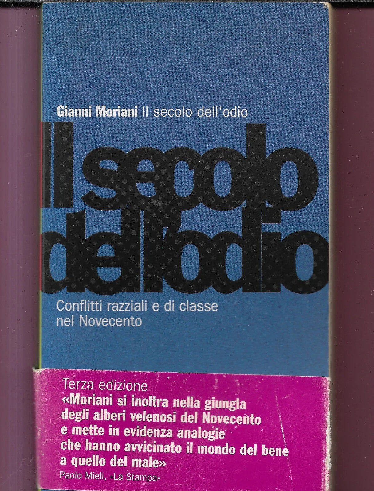 GIANNI MORIANI IL SECOLO DELL'ODIO CONFLITTI RAZZIALI E DI CLASSE NEL NOVECENTO