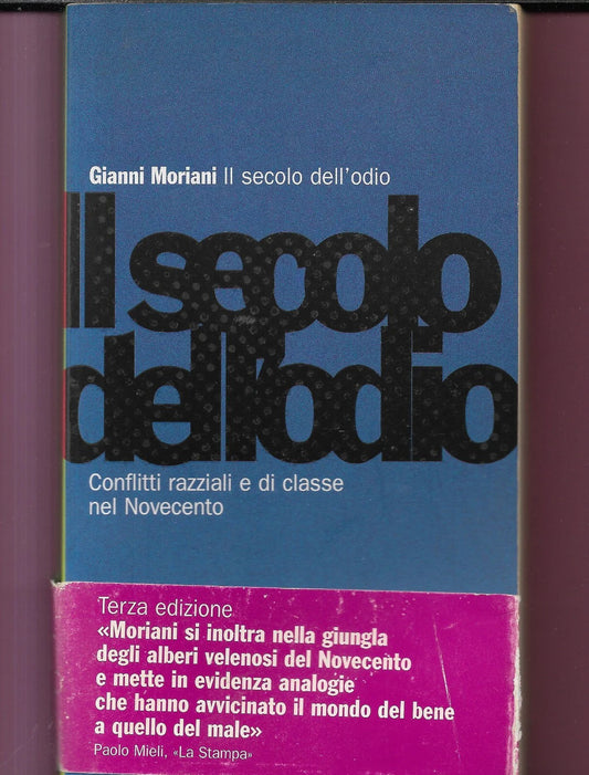 GIANNI MORIANI IL SECOLO DELL'ODIO CONFLITTI RAZZIALI E DI CLASSE NEL NOVECENTO