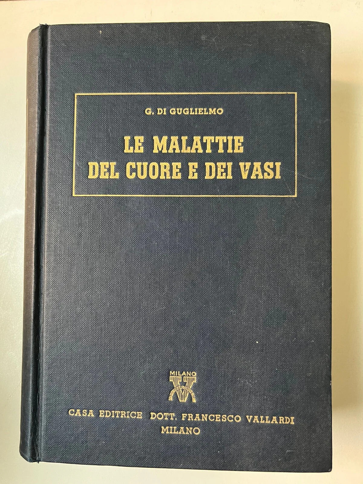 LE MALATTIE DEL CUORE E DEI VASI G. DI GUGLIELMO 1956 VALLARDI EDITORE