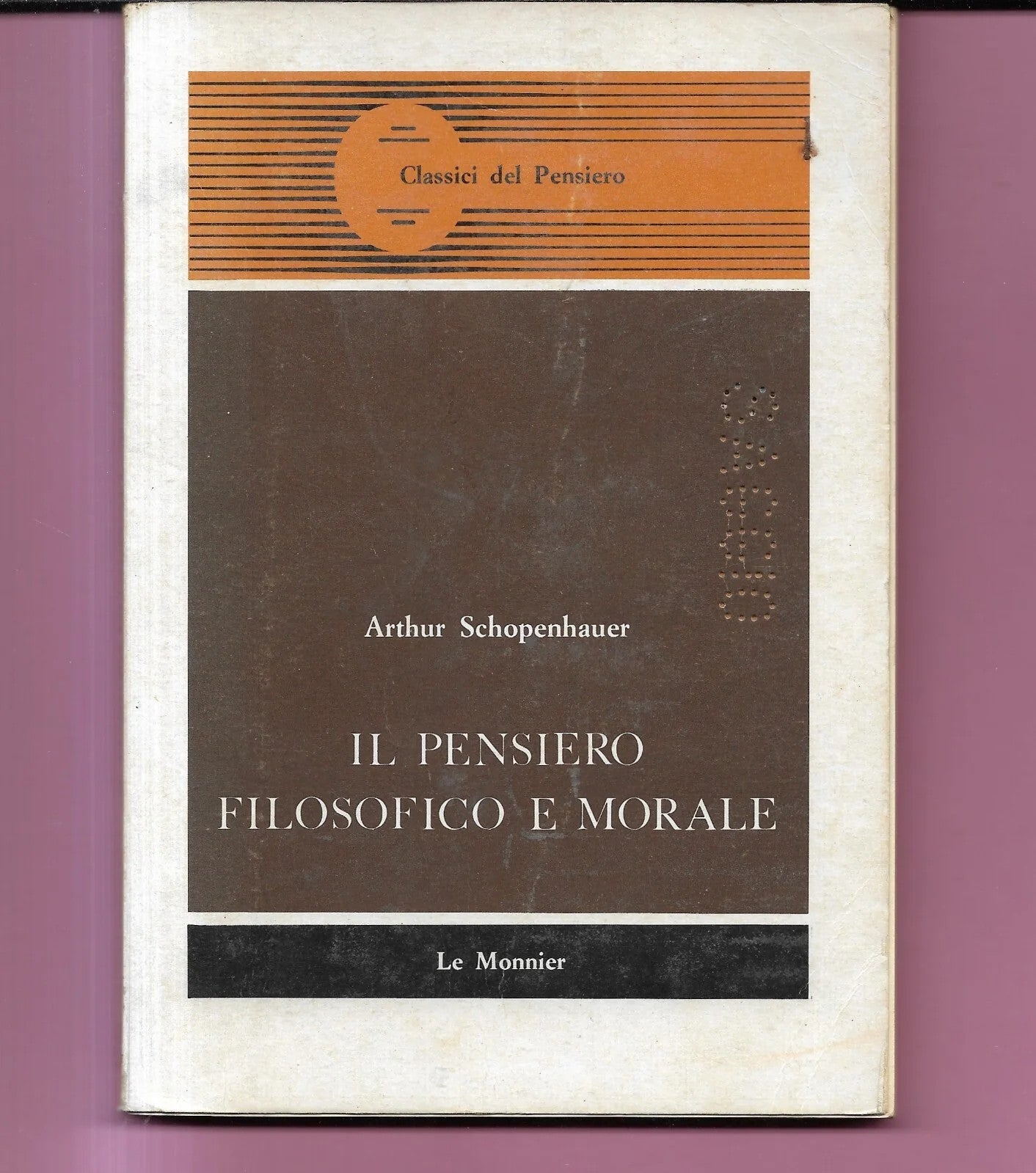 IL PENSIERO FILOSOFICO E MORALE di Arthur Schopenhauer, 1983, Le Monnier