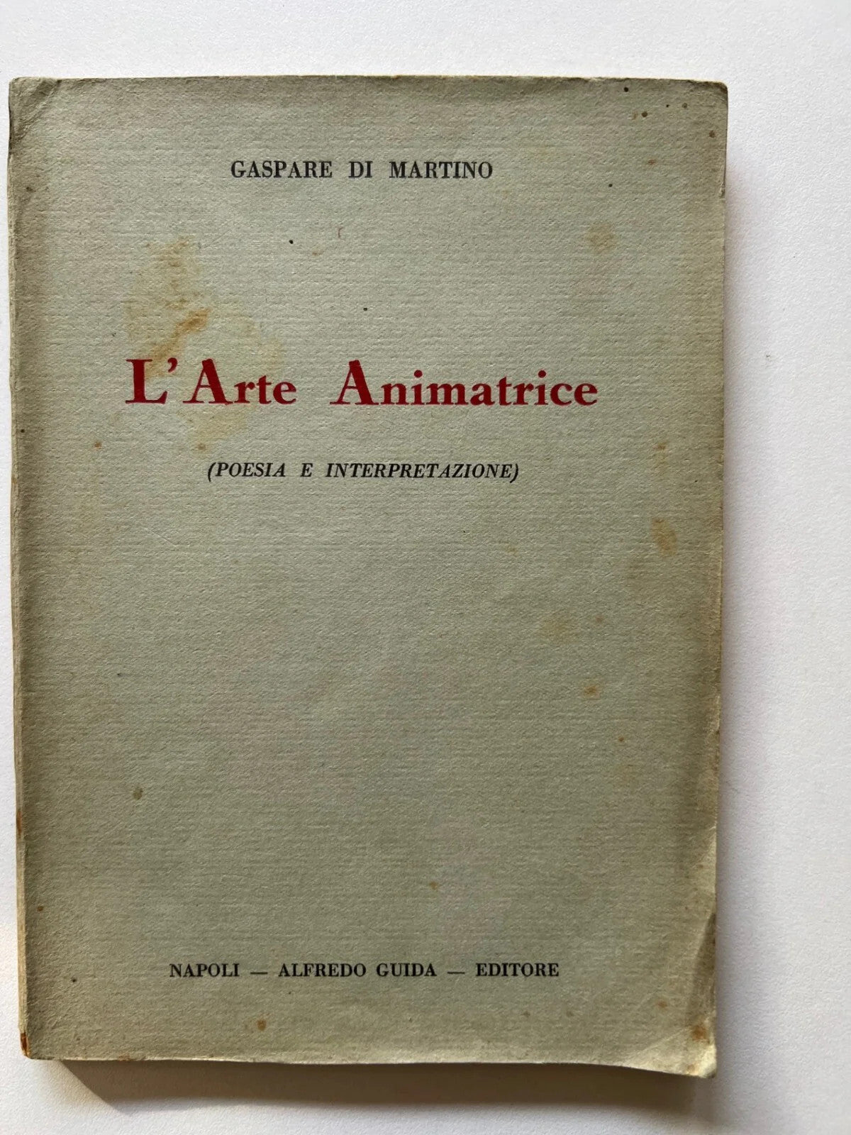 GASPARE DI MARTINO L'ARTE ANIMATRICE POESIA INTERPRETAZIONE GUIDA EDITORE 1931