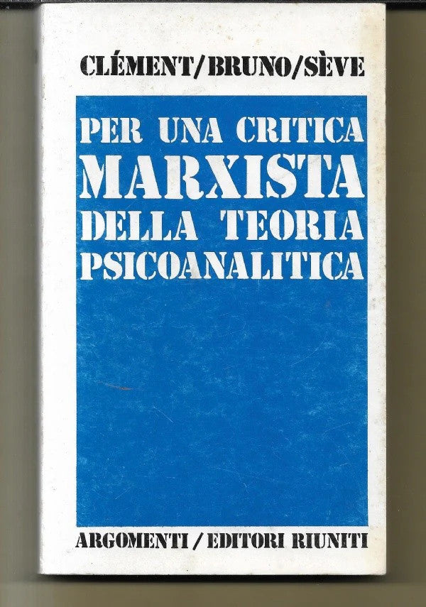 PER UNA CRITICA MARXISTA DELLA TEORIA PSICOANALITICA 1975 EDITORI RIUNITI