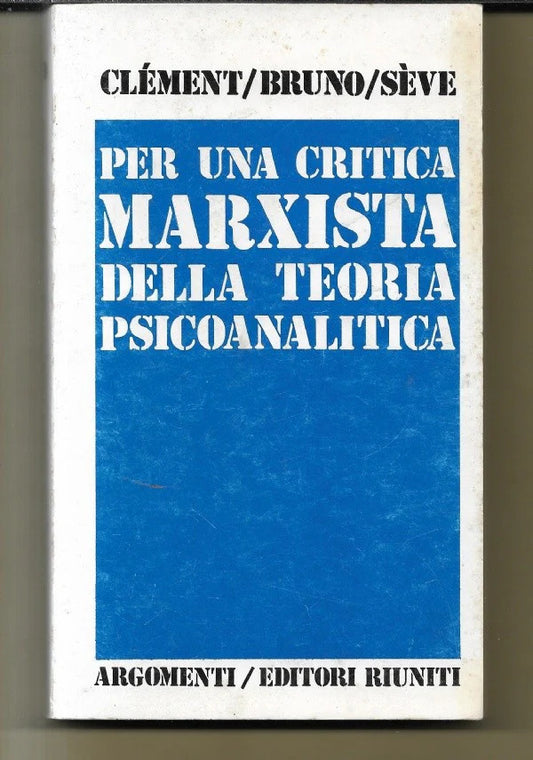 PER UNA CRITICA MARXISTA DELLA TEORIA PSICOANALITICA 1975 EDITORI RIUNITI
